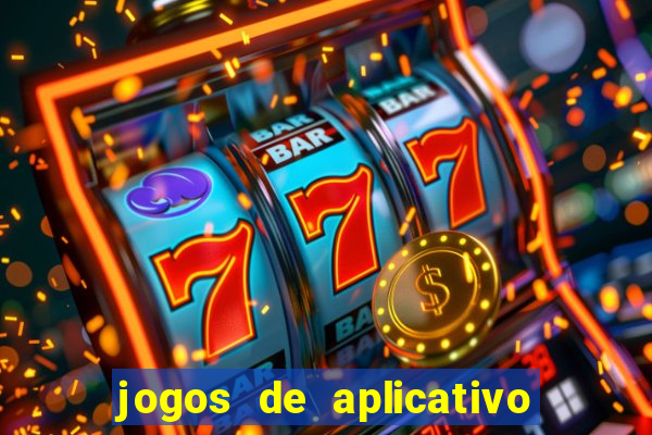 jogos de aplicativo que ganha dinheiro